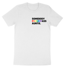 Load image into Gallery viewer, Somebody Proud Ass Auntie Pride Tee