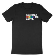 Load image into Gallery viewer, Somebody Proud Ass Auntie Pride Tee