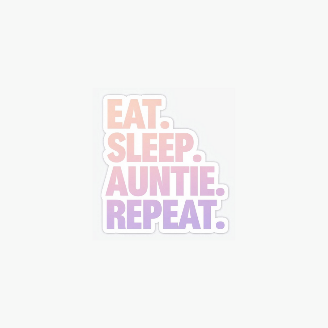 Eat. Sleep. Auntie. Repeat. Sticker